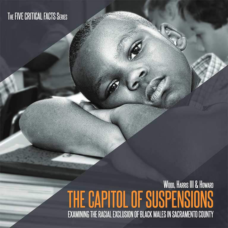 The Capitol of Suspensions: Examining the Racial Exclusion of Black Males in Sacramento County (.pdf, CCEAL.org)